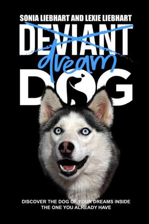 Deviant Dog to Dream Dog de Lexie Liebhart