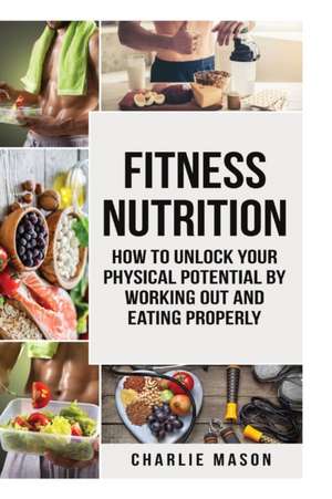 Fitness Nutrition (fitness nutrition weight muscle food guide your loss health fitness books) de Charlie Mason