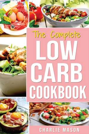 Low Carb Diet Recipes Cookbook de Charlie Mason