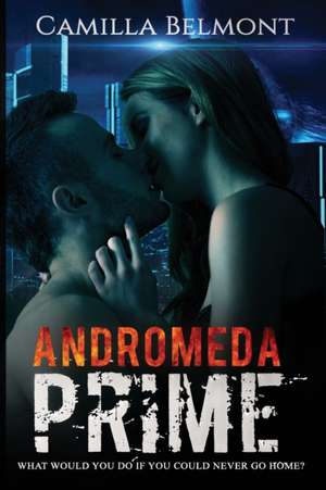 Andromeda Prime: An Erotic, Sci-Fi Romance de Camilla Belmont