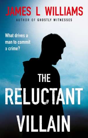 The Reluctant Villain de James L Williams