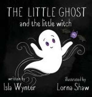 The Little Ghost and the Little Witch de Isla Wynter