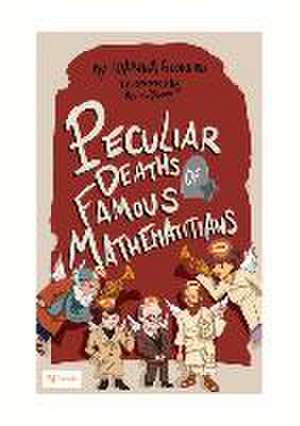 Peculiar Deaths of Famous Mathematicians de Ioanna Georgiou