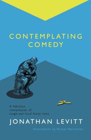 Contemplating Comedy de Jonathan Levitt