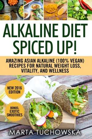 Alkaline Diet Spiced Up! de Marta Tuchowska