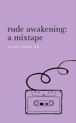 rude awakening: a mixtape de Natalie Windle Fell