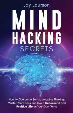 Mind Hacking Secrets de Jay Laurson