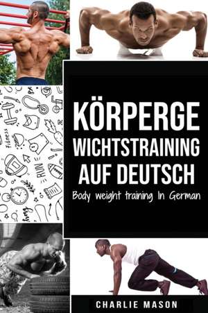 Körpergewichtstraining Auf Deutsch (bodyweight Krafttraining Anatomie bodyweight Skalen bodyweight training bodyweight übungen bodyweight Training) / Body weight training In German de Charlie Mason