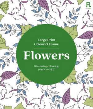 Large Print Colour & Frame - Flowers (Colouring Book for Adults) de Richardson Puzzles and Games