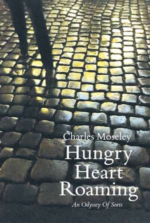 Hungry Heart Roaming de Charles Moseley