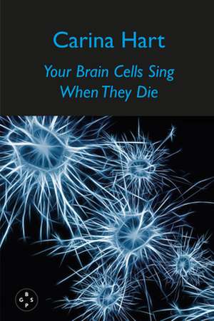 Your Brain Cells Sing When They Die de Carina Hart