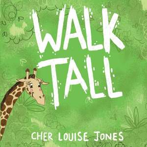 Walk Tall de Cher Louise Jones