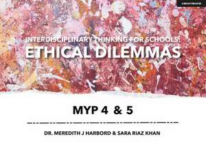 Interdisciplinary Thinking for Schools: Ethical Dilemmas Myp 4 & 5 de Meredith Harbord