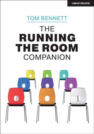 The Running the Room Companion: Issues in classroom management and strategies to deal with them de Tom Bennett