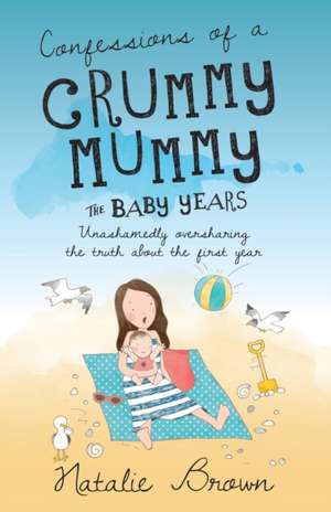 Confessions of a Crummy Mummy - The Baby Years de Natalie Brown