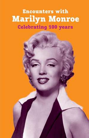 Encounters with Marilyn Monroe