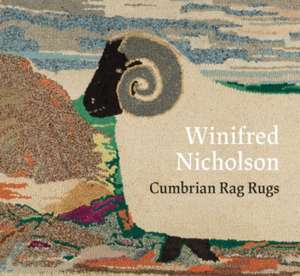 Winifred Nicholson: Cumbrian Rag Rugs de Jovan Nicholson