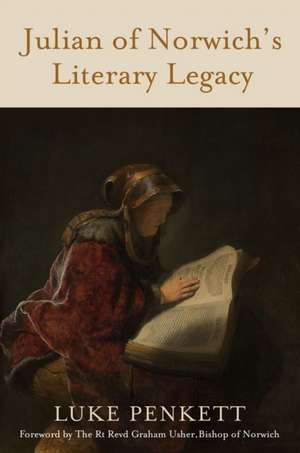 Julian of Norwich's Literary Legacy de Luke Penkett