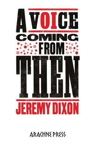 A Voice Coming From Then de Jeremy Dixon