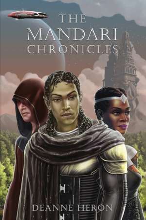 The Mandari Chronicles de Deanne Heron