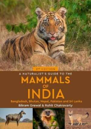 A Naturalist's Guide to the Mammals of India de Rohit Chakravarty