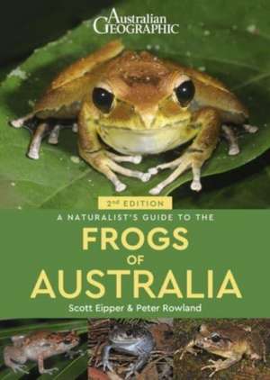 A Naturalist's Guide to the Frogs of Australia (2nd) de Scott Eipper