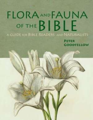 Flora & Fauna of the Bible de Peter Goodfellow