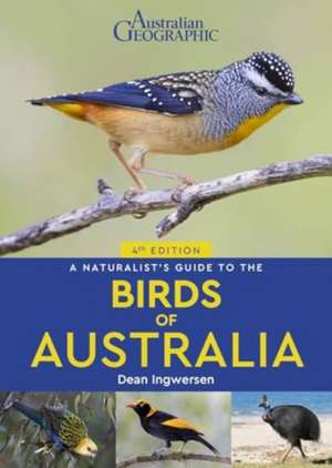 A Naturalist's Guide to the Birds of Australia de Dean Ingwersen