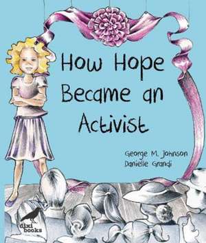 How Hope Became an Activist de Professor Geroge M Johnson