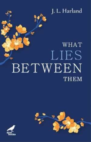 What Lies Between Them de J L Harland