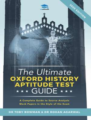 The Ultimate Oxford History Aptitude Test Guide: Techniques, Strategies, and Mock Papers to give you the Ultimate preparation for Oxford's HAT examina de Rohan Agarwal