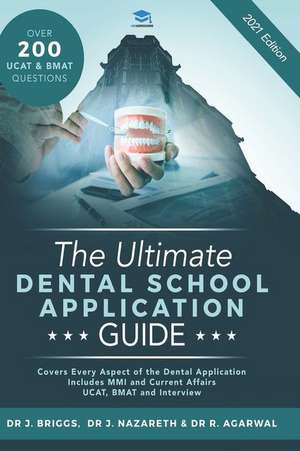 The Ultimate Dental School Application Guide: Detailed Expert Advice from Dentists, Hundreds of UKCAT & BMAT Questions, Write the Perfect Personal Sta de Rohan Agarwal