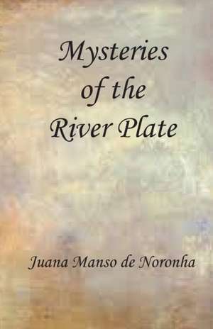 Mysteries of the River Plate de Juana Manso de Norohna