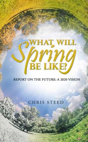 What Will Spring be Like? de Chris Steed