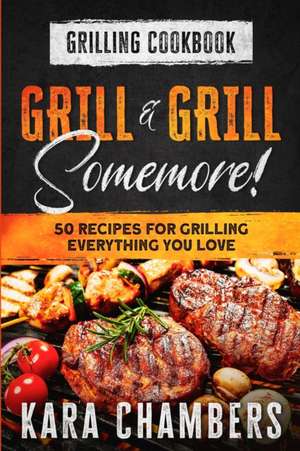 Grilling Cookbook de Kara Chambers