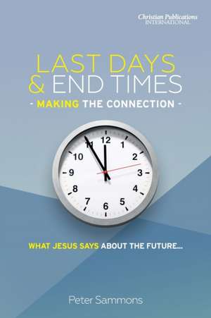 Last Days & End Times - Making the Connection de Peter Sammons