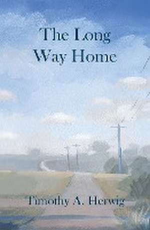 The Long Way Home de Timothy A Herwig