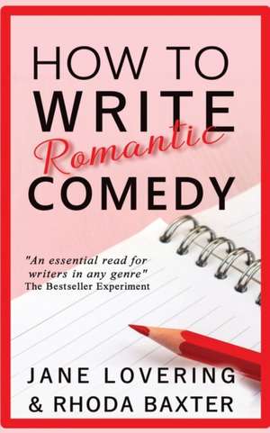 How to Write Romantic Comedy de Rhoda Baxter