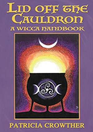 Lid Off The Cauldron de Patricia Crowther