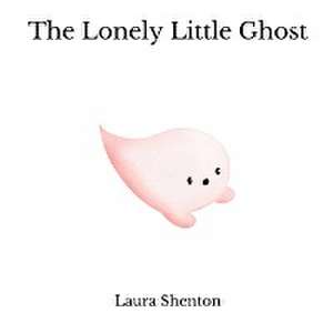 The Lonely Little Ghost de Laura Shenton