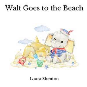 Walt Goes to the Beach de Laura Shenton