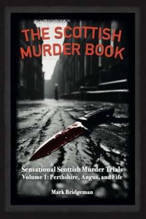 The Scottish Murder Book de Mark Bridgeman