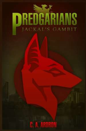 Predgarians: Jackal's Gambit de C. A. Ardron