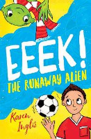 Eeek! The Runaway Alien de Karen Inglis