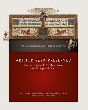 Arthur Szyk Preserved: Institutional Collections of Original Art de Irvin Ungar