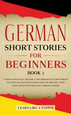 German Short Stories for Beginners Book 3 de Learn Like A Native