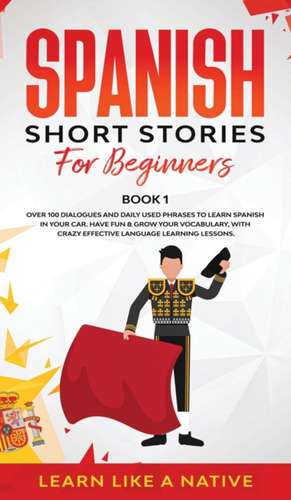 Spanish Short Stories for Beginners Book 1 de Tbd