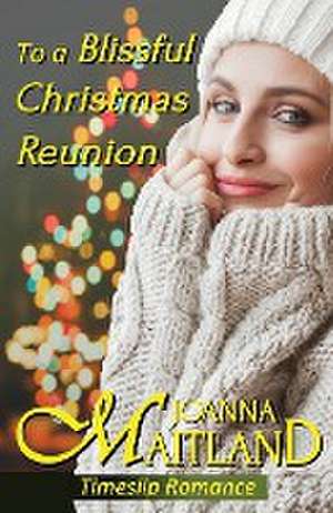 To a Blissful Christmas Reunion de Joanna Maitland