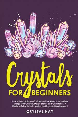 Crystals For Beginners de Crystal Hay