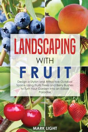 Landscaping with Fruit de Mark Light